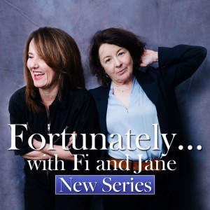 Fortunately… with Fi and Jane