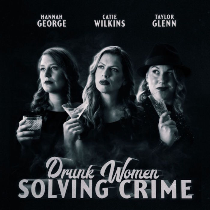 Drunk Women Solving Crime (LIVE)
